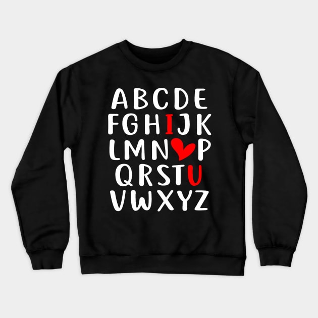 I LOVE YOU Valentines Day Alphabet Teacher Student School Crewneck Sweatshirt by Neldy